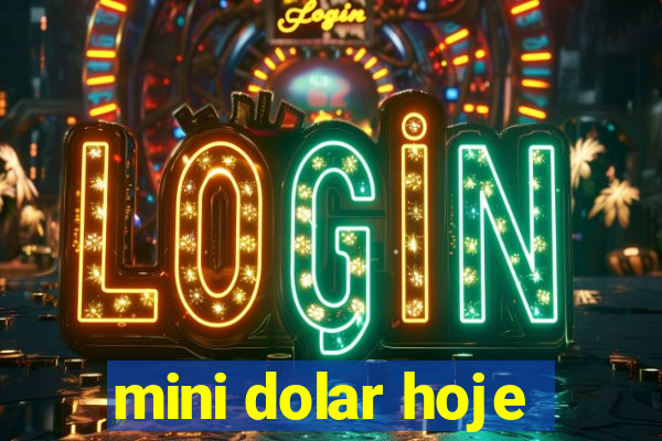 mini dolar hoje