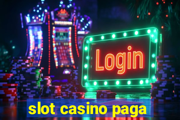 slot casino paga