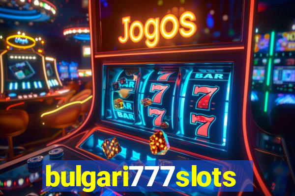 bulgari777slots.com