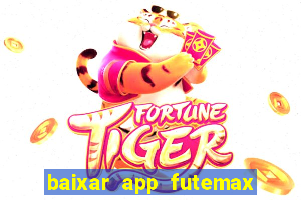 baixar app futemax futebol ao vivo