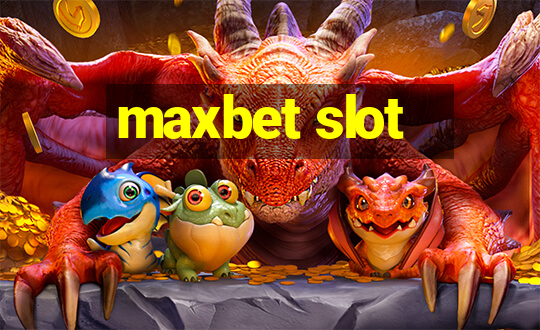 maxbet slot