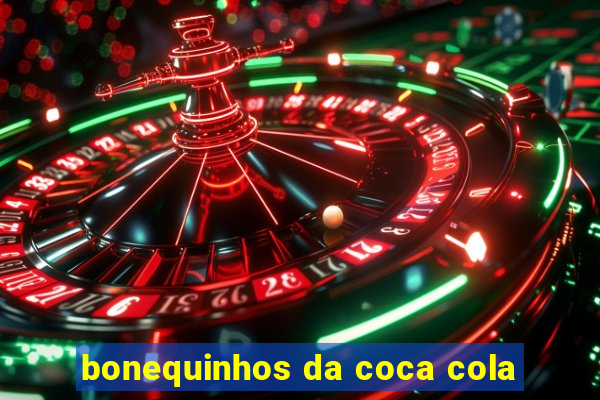 bonequinhos da coca cola