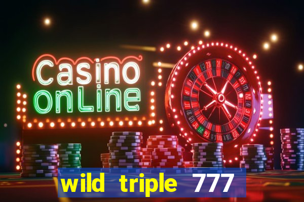 wild triple 777 slots casino