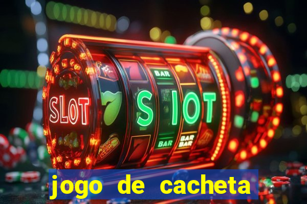 jogo de cacheta que ganha dinheiro