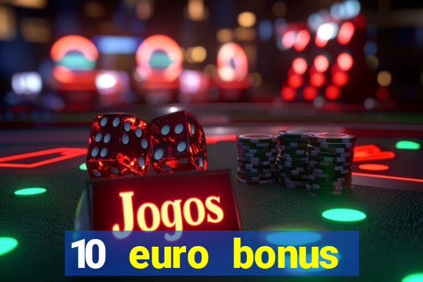 10 euro bonus casino ohne einzahlung