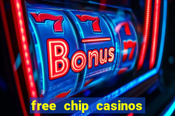 free chip casinos no deposit