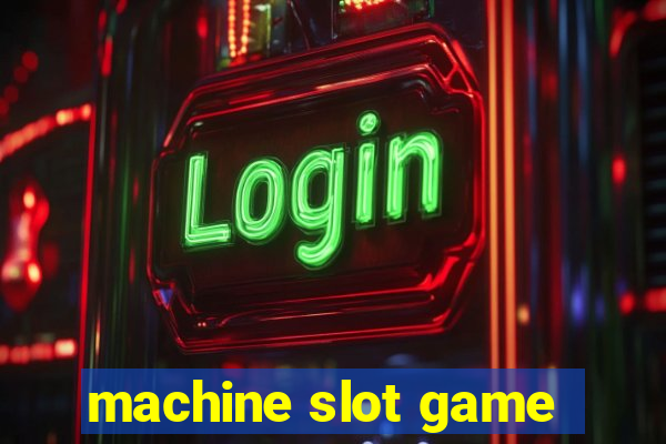 machine slot game