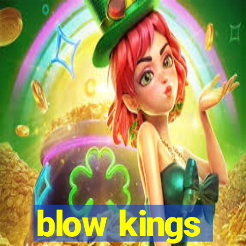 blow kings