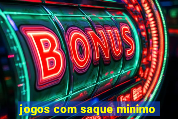 jogos com saque minimo