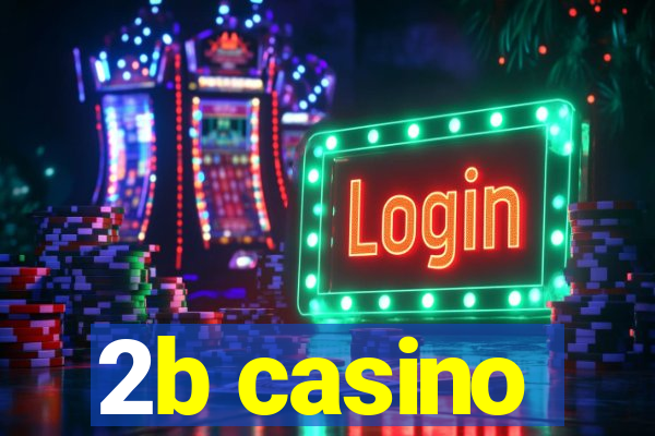 2b casino