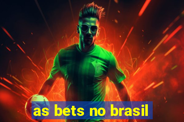 as bets no brasil