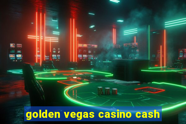 golden vegas casino cash