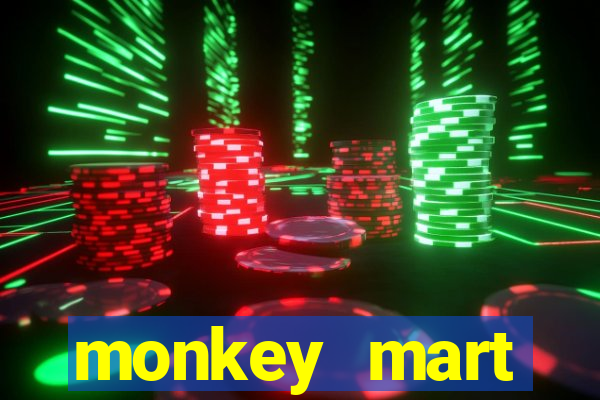 monkey mart dinheiro infinito