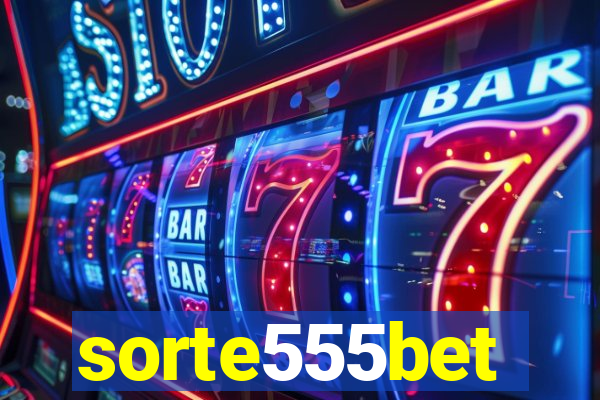 sorte555bet