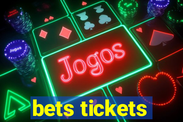 bets tickets