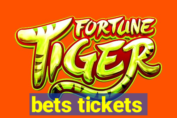 bets tickets