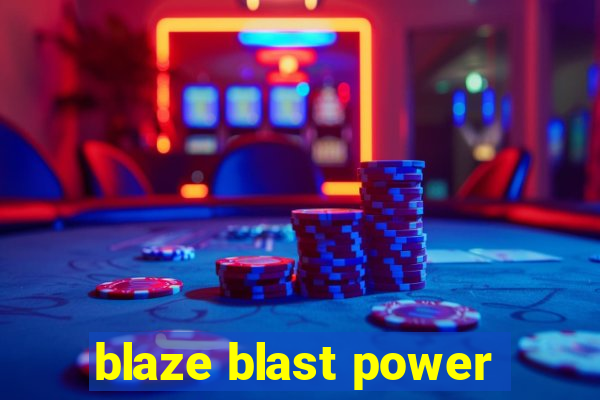 blaze blast power