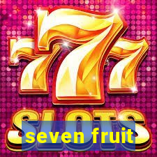 seven fruit