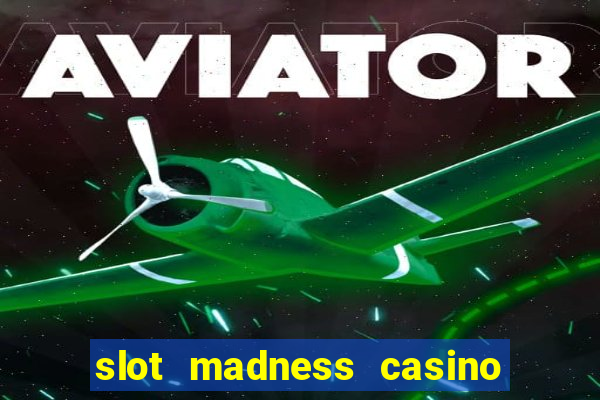 slot madness casino no deposit bonus codes 2020