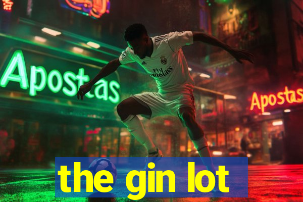 the gin lot