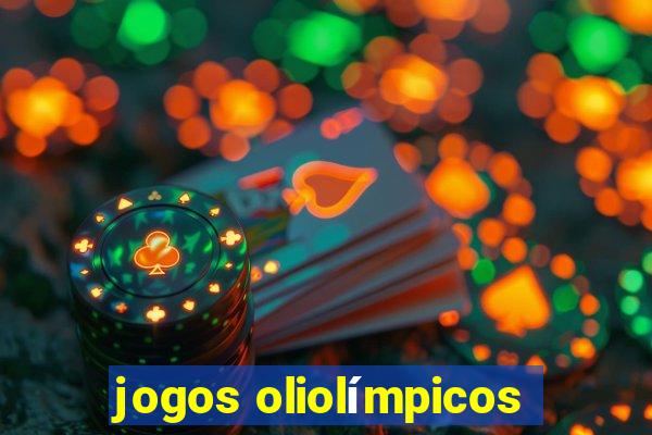 jogos oliolímpicos