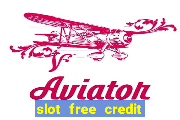 slot free credit ??? ???? ??? ??? ???? ????