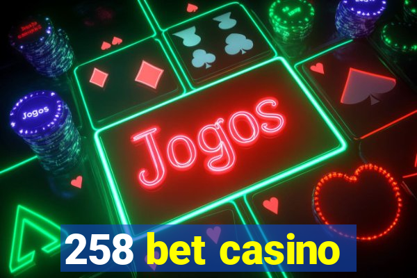 258 bet casino