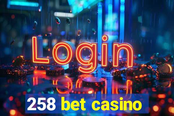 258 bet casino