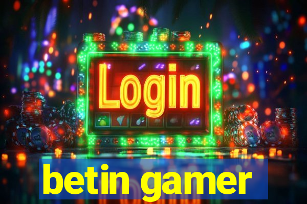 betin gamer