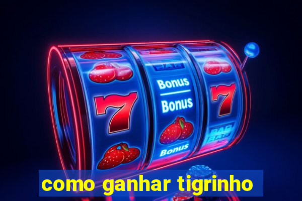 como ganhar tigrinho