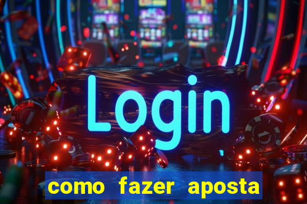 como fazer aposta no bets