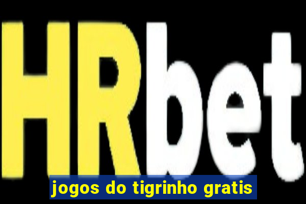 jogos do tigrinho gratis