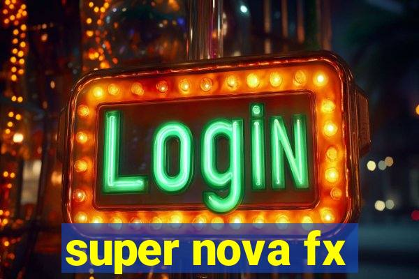 super nova fx