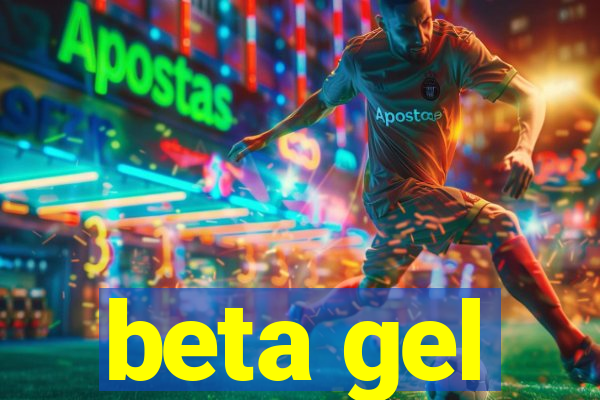 beta gel