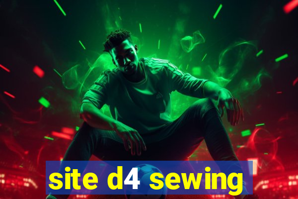 site d4 sewing