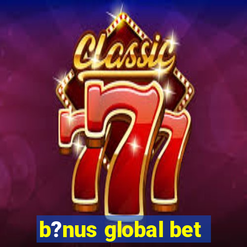 b?nus global bet