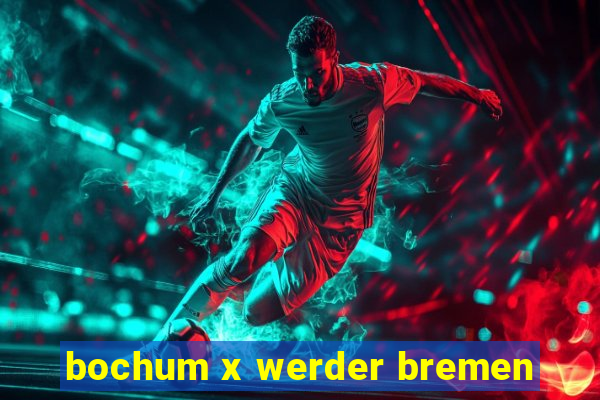 bochum x werder bremen