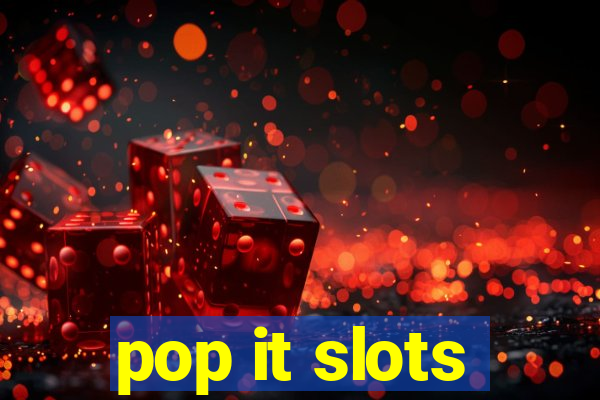 pop it slots