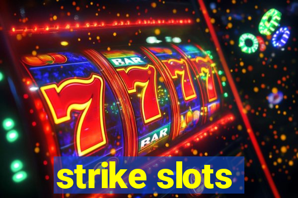 strike slots