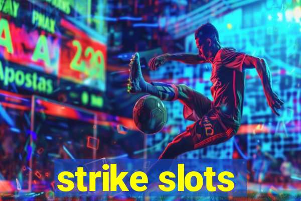 strike slots