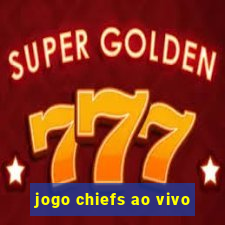 jogo chiefs ao vivo