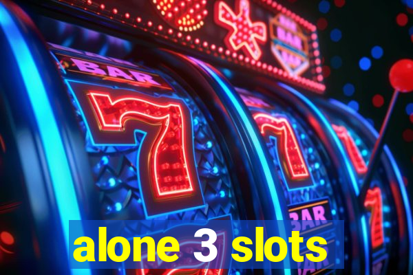 alone 3 slots