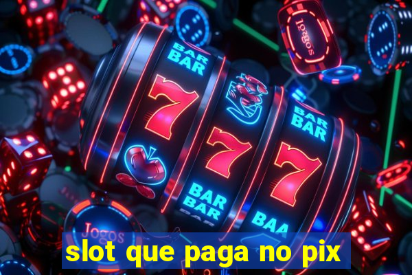 slot que paga no pix