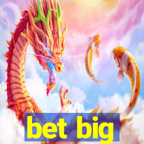 bet big