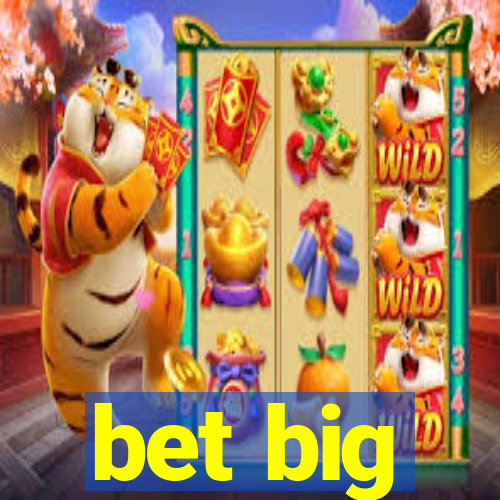 bet big