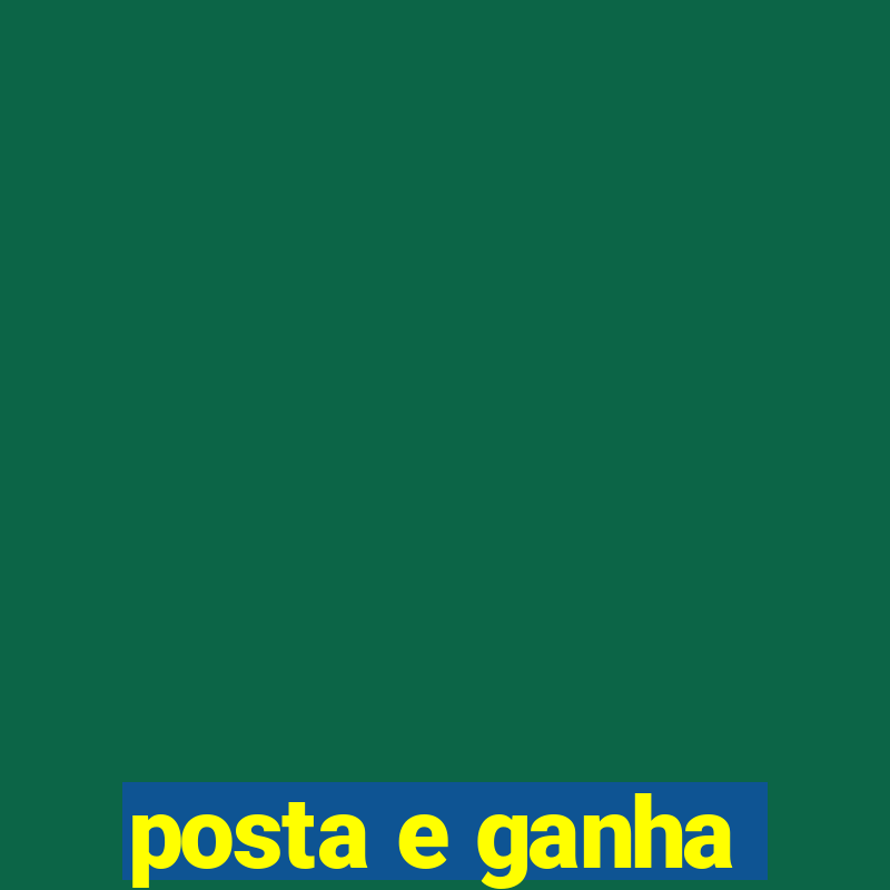 posta e ganha