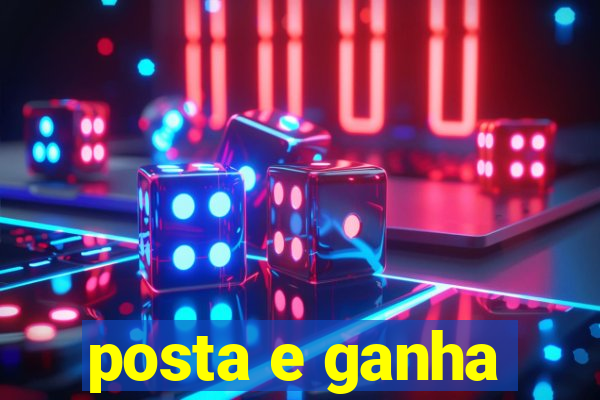 posta e ganha