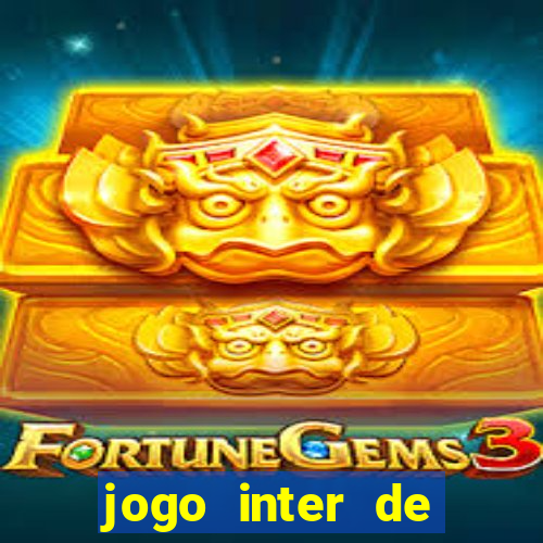 jogo inter de mil?o onde assistir