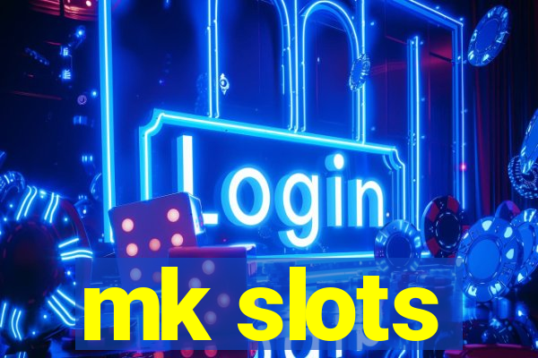 mk slots