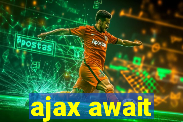 ajax await